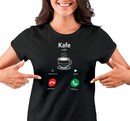 Dámské tričko s potiskem “Kafe volá”