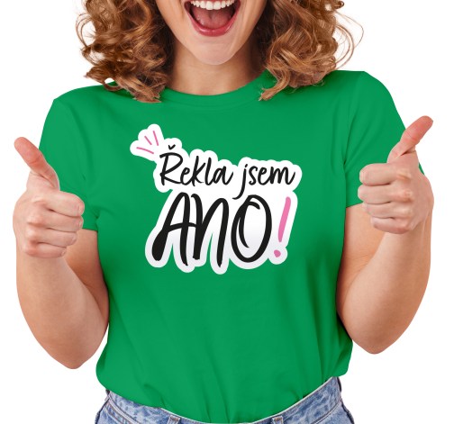 Dámské tričko s potiskem “Řekla jsem ANO!”