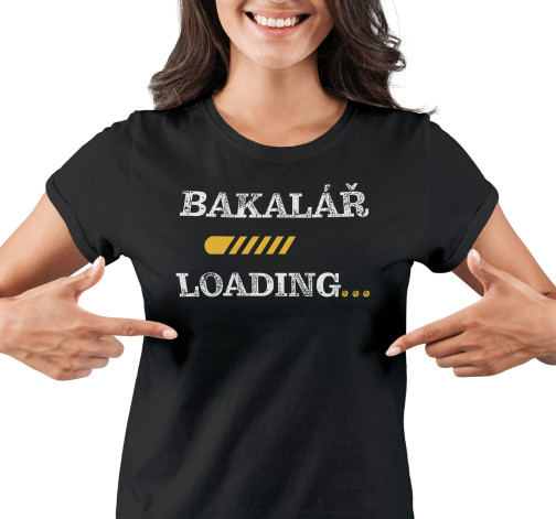 Dámské tričko s potiskem “Bakalář loading”